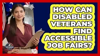 How Can Disabled Veterans Find Accessible Job Fairs? - Veteran Community Guide