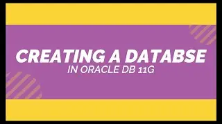 Creating Database in Oracle 11g