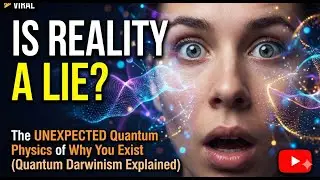 IS REALITY A LIE? The UNEXPECTED Quantum Physics of Why You Exist (Quantum Darwinism Explained)