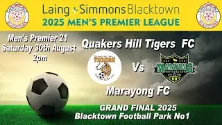 2025 Grand Final - The Laing + Simmons Blacktown Men’s PL 21  Quakers Hill Tigers FC V Marayong Fc