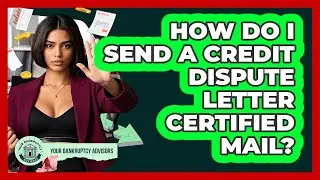 How Do I Send A Credit Dispute Letter Certified Mail?