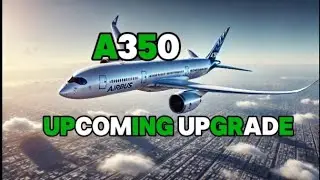 Airbus Unveils Major A350 Upgrade, Posing a Serious Challenge to Boeing.