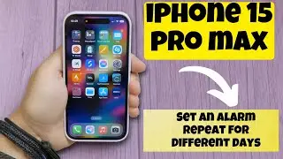 iPhone 15 Pro Max: How to Set an Alarm Repeat For Different Days