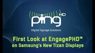 First Look at EngagePHD&trade; on Samsung's New Tizen Displays