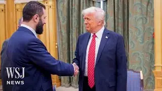 Trump Meets New Syrian Leader After Lifting Sanctions | WSJ News