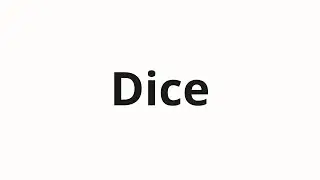 How to pronounce Dice