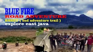 ROAD ADVENTURE ( BLUE FIRE EXPLORE EAST JAVA )