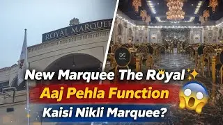 Aaj The Royal Marquee Ka Pehla Event 😍 | First Look & Experience