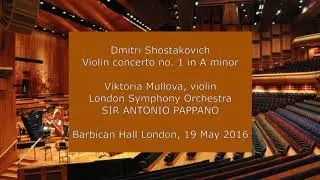 Dmitri Shostakovich - Violin concerto no. 1: Mullova and Pappano with the LSO in 2016