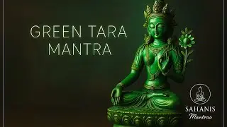 🍃GREEN TARA Mantra🍃 Mantra of Liberation | SAHANIS Mantras 🌿
