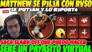 😲MATTHEW se P3L3A con RVSO en ranked, Lo TERMINA R3PORT4NDO por sacar SLARK OFF😲| Y esto PASO😲