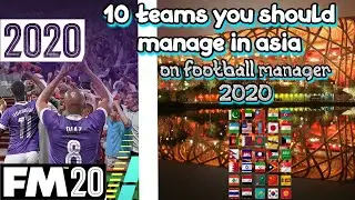FM20 10 Teams You Should Manage In Asia - Football Manager 2020
