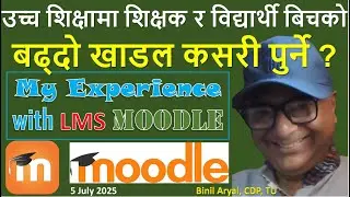 My Experience with MOODLE in Last 6 Months: My LMS Deployed (Prof. Binil Aryal, TU / 5 July 2025)