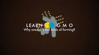 LEARN GMO 3: Why are there two kinds of farming?
