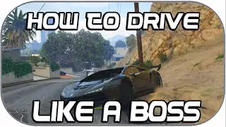 GTA 5 - How to drive like a boss!