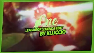 League of Legends | One - Edit by xLuccio [ One Year in Editing ]