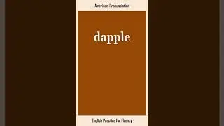dapple, How to Say or Pronounce DAPPLE in American, British English, Pronunciation