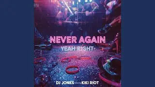 Never Again (Yeah Right) (feat. Kiki Riot) (Heads On Fire Mix)