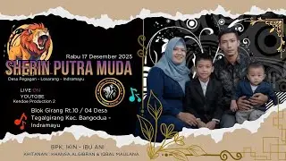 LIVE SHERIN PUTRA MUDA DESA TEGALGIRANG BLOK GIRANG 17 DESEMBER 2025 // BPK. IKI - IBU ANI