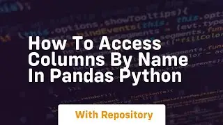 How to access columns by name in pandas python