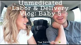 Unmedicated Labor & Delivery Vlog: Baby #5! || The Dainty Pear