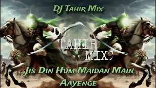 Jis Din Hum Maidan Main Aayenge Qawwali Tabla Azeem O Shaan Remix By DJ Tahir Mix