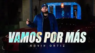 Vamos Por M&aacute;s - Kevin Ortiz (Video Oficial)