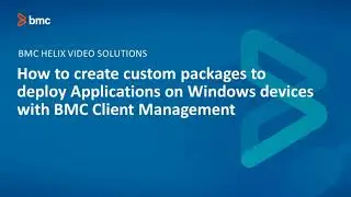 BMC Client Management (BCM): как создавать пользовательские пакеты для развертывания приложений