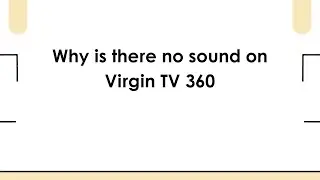 Why is there no sound on Virgin TV 360