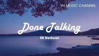 EK Darkurai - Done Talking【動態歌詞/Lyrics Video】