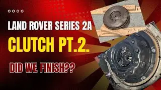 Episode 3 Land Rover Series 2a clutch pt2