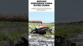 INOVASI PERTANIAN CHINA DITIRU DUNIA: CHINESE AGRICULTURAL INNOVATION COPIED GLOBALLY.