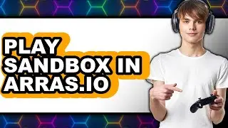 How to Play Sandbox in Arras.io - Step By Step