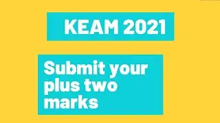 KEAM 2021 Mark Submition for Rank Preparation 🆕 instructions
