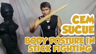CEM SUCUE | Body Posture in Stick Figthing