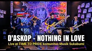 D'ASKOP - NOTHING IN LOVE (live at Time To Pride KUMIS SMI)