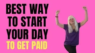 Work from Home Best Way to Start Your Day for Online Success | Entrepreneur Tips to Get Paid