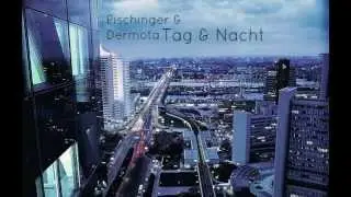 Pischinger & Dermota - Tag & Nacht (Original Mix)