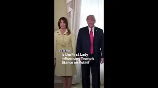 Is the First Lady Influencing Trump&rsquo;s Stance on Putin?