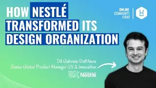 Nestl&eacute;'s Design Transformation: From IT Projects to User-Centric Products (with ROI Proof!)