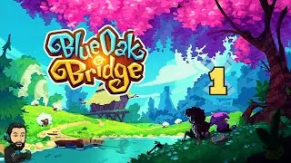 BLUE OAK BRIDGE Gameplay - The Journey in Eloria - Part 1 [no commentary]
