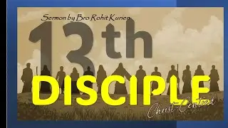 THE 13TH DISCIPLE| Sermon by Bro Rohit Kurien | Sep 2024 Ireland