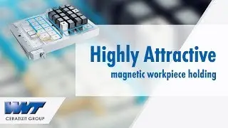 Highly Attractive &ndash; the new magnetic workpiece holding technology from WNT