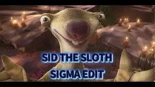 Sid the sloth - EDIT - sigma male