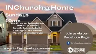 Welcome to INChurch Melbourne@Home Sunday 1 May 2022