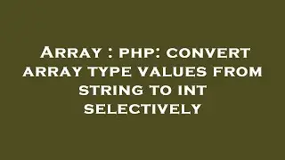 Array : php: convert array type values from string to int selectively