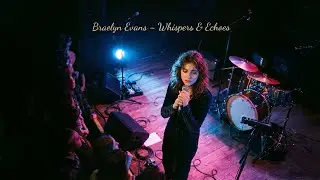 Braelyn Evans. Whispers & Echoes