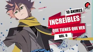10 ANIMES INCRE&Iacute;BLES que tienes que VER Vol 6 | Rinc&oacute;n Otaku