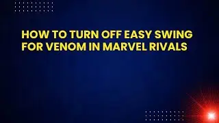How to Turn Off Easy Swing for Venom in Marvel Rivals