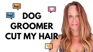 Dog Groomer Cut My Hair!